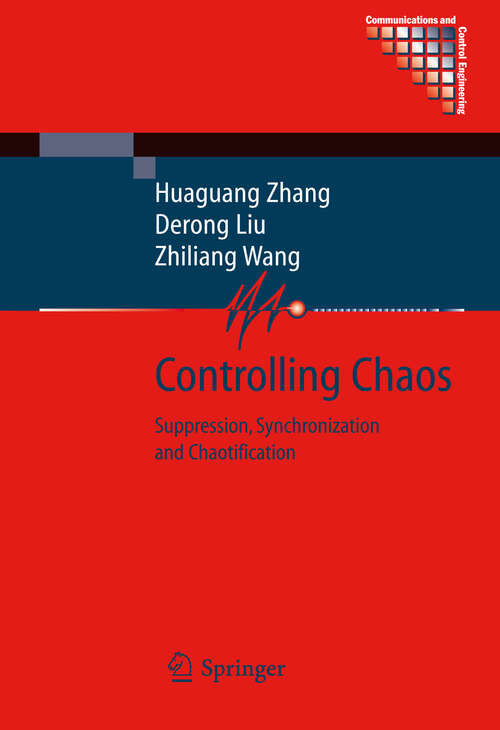 Book cover of Controlling Chaos: Suppression, Synchronization and Chaotification (2009) (Communications and Control Engineering)