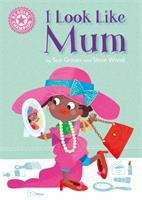 Book cover of I Look Like Mum (PDF) (Reading Champion Ser. #1)