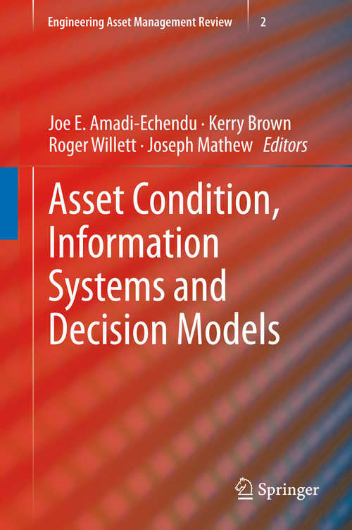 Book cover of Asset Condition, Information Systems and Decision Models (2013) (Engineering Asset Management Review)