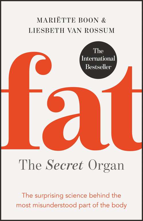 Book cover of Fat: the Secret Organ: The surprising science behind the most misunderstood part of the body
