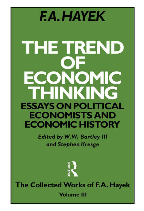 Book cover of The Trend of Economic Thinking: Essays on Political Economists and Economic History (The Collected Works of F.A. Hayek)