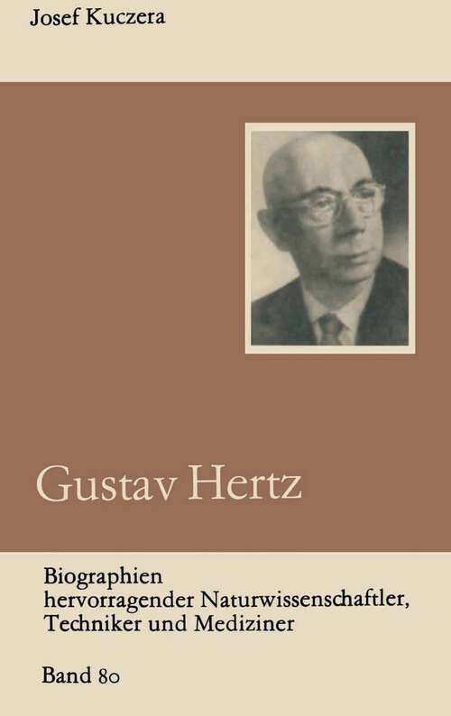 Book cover of Gustav Hertz (1985) (Biographien hervorragender Naturwissenschaftler, Techniker und Mediziner #80)