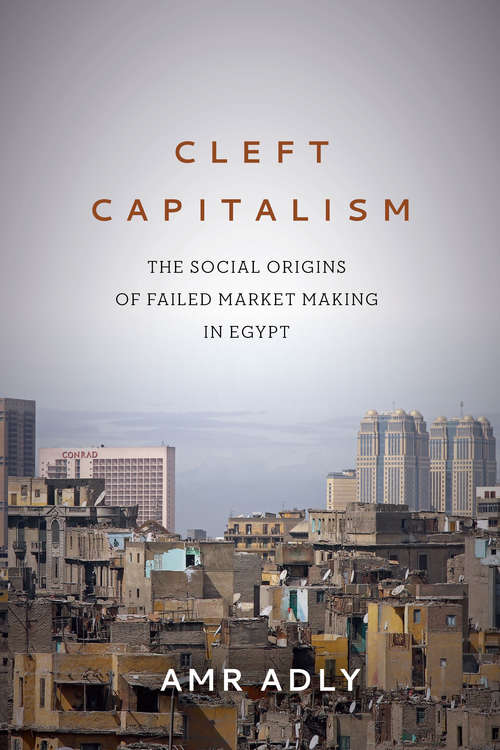 Book cover of Cleft Capitalism: The Social Origins of Failed Market Making in Egypt (Stanford Studies in Middle Eastern and Islamic Societies and Cultures)