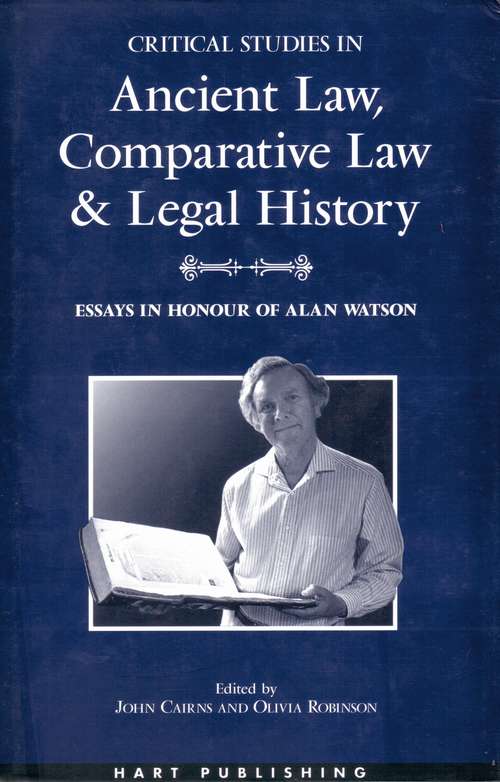 Book cover of Critical Studies in Ancient Law, Comparative Law and Legal History: Essays in Honour of Alan Watson