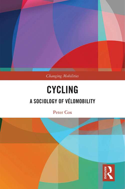 Book cover of Cycling: A Sociology of Vélomobility (Changing Mobilities)