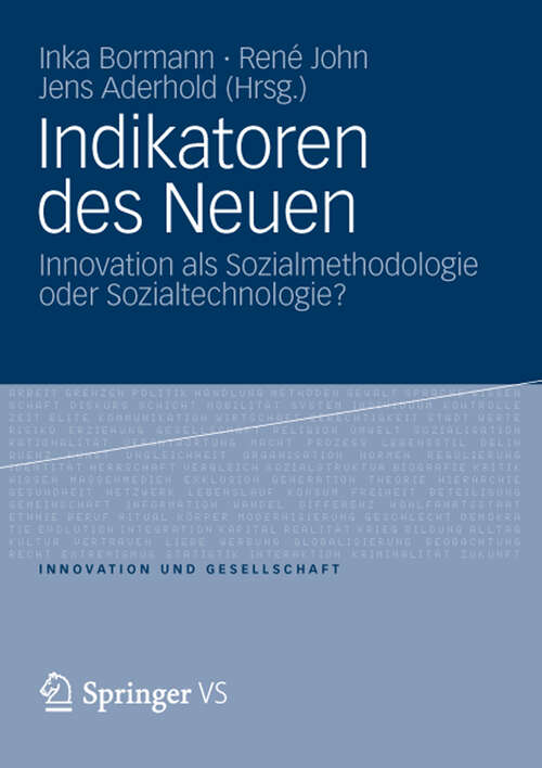 Book cover of Indikatoren des Neuen: Innovation als Sozialmethodologie oder Sozialtechnologie? (2012) (Innovation und Gesellschaft)