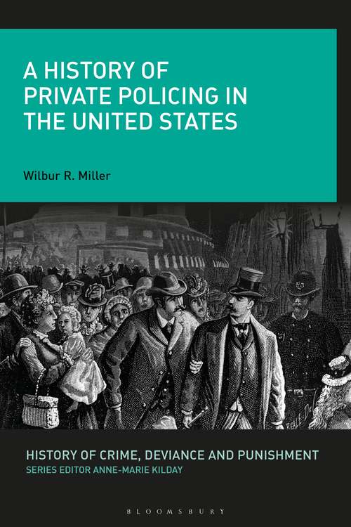 Book cover of A History of Private Policing in the United States (History of Crime, Deviance and Punishment)