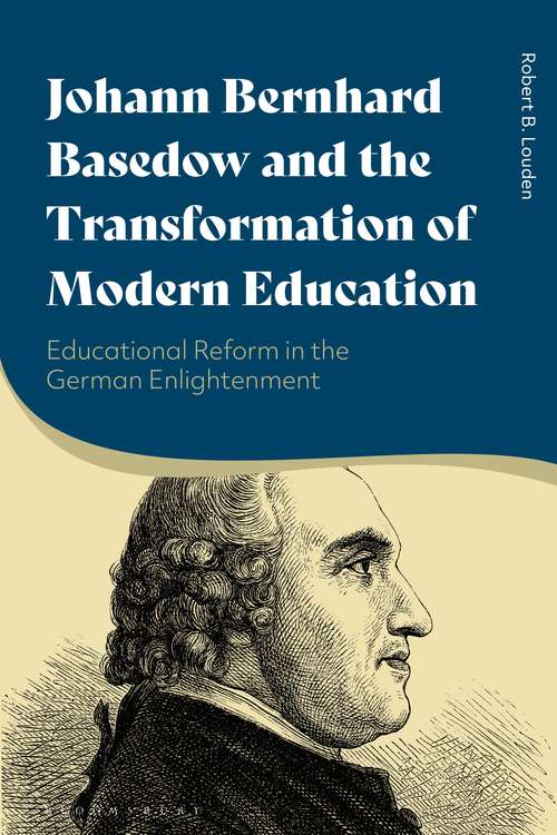 Book cover of Johann Bernhard Basedow and the Transformation of Modern Education: Educational Reform in the German Enlightenment