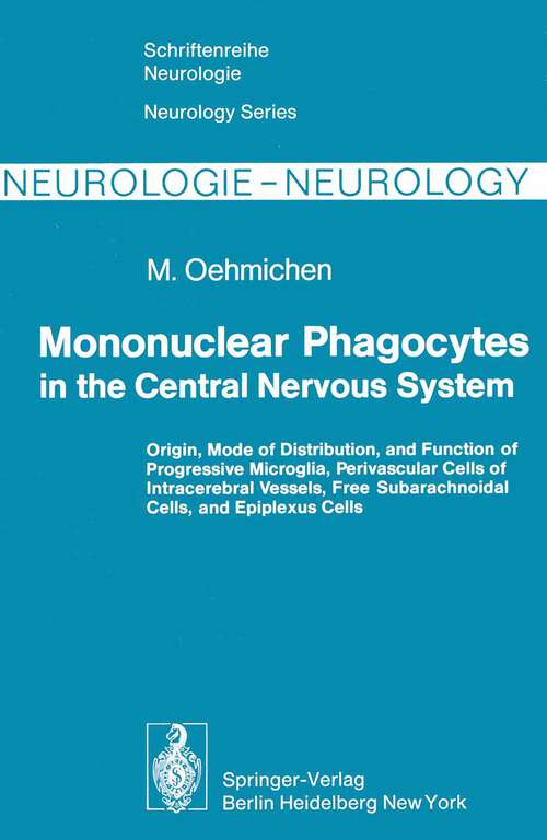 Book cover of Mononuclear Phagocytes in the Central Nervous System: Origin, Mode of Distribution, and Function of Progressive Microglia, Perivascular Cells of Intracerebral Vessels, Free Subarachnoidal Cells, and Epiplexus Cells (1978) (Schriftenreihe Neurologie   Neurology Series #21)