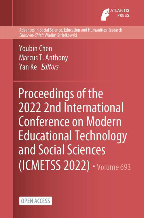 Book cover of Proceedings of the 2022 2nd International Conference on Modern Educational Technology and Social Sciences (1st ed. 2023) (Advances in Social Science, Education and Humanities Research #693)