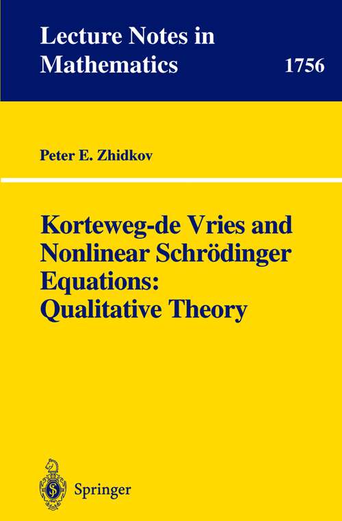 Book cover of Korteweg-de Vries and Nonlinear Schrödinger Equations: Qualitative Theory (2001) (Lecture Notes in Mathematics #1756)