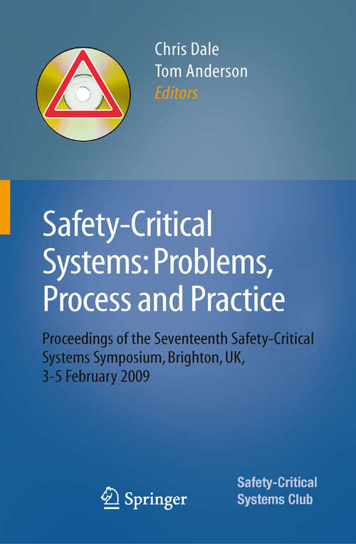 Book cover of Safety-Critical Systems: Proceedings of the Seventeenth Safety-Critical Systems Symposium Brighton, UK, 3 - 5 February 2009 (2009)