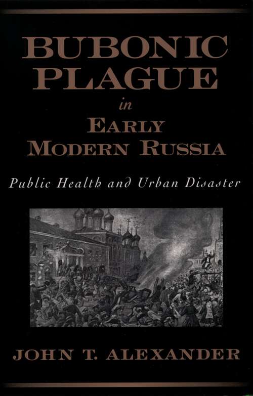 Book cover of Bubonic Plague in Early Modern Russia: Public Health and Urban Disaster