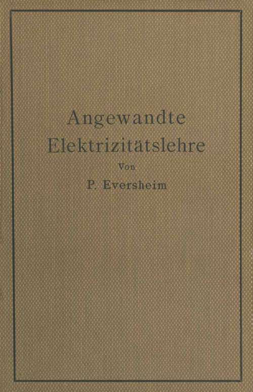 Book cover of Angewandte Elektrizitätslehre: Ein Leitfaden für das elektrische und elektrotechnische Praktikum (1916)