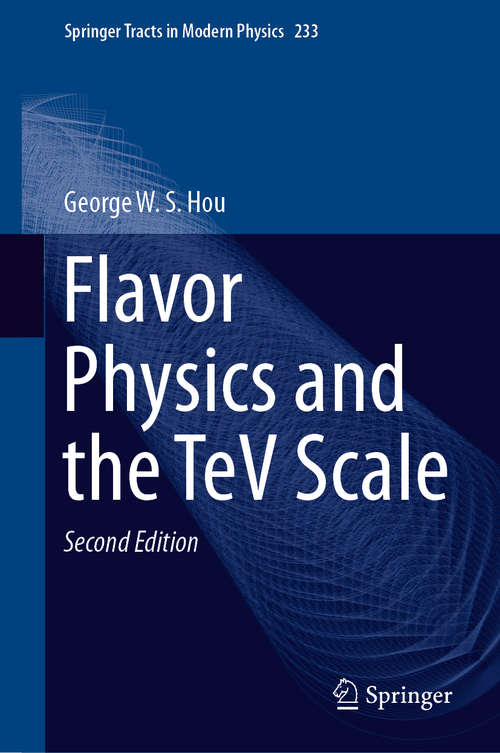 Book cover of Flavor Physics and the TeV Scale (2nd ed. 2019) (Springer Tracts in Modern Physics #233)