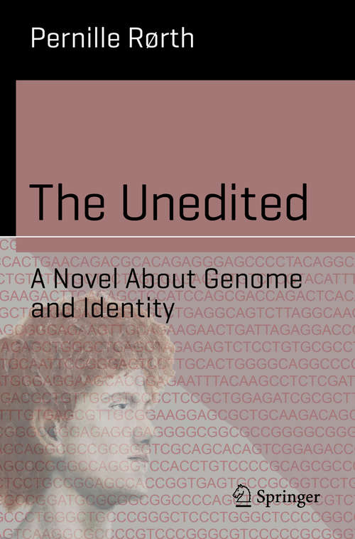 Book cover of The Unedited: A Novel About Genome and Identity (1st ed. 2020) (Science and Fiction)