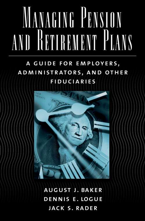 Book cover of Managing Pension and Retirement Plans: A Guide for Employers, Administrators, and Other Fiduciaries