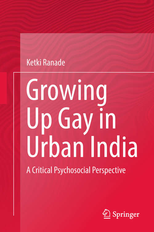 Book cover of Growing Up Gay in Urban India: A Critical Psychosocial Perspective