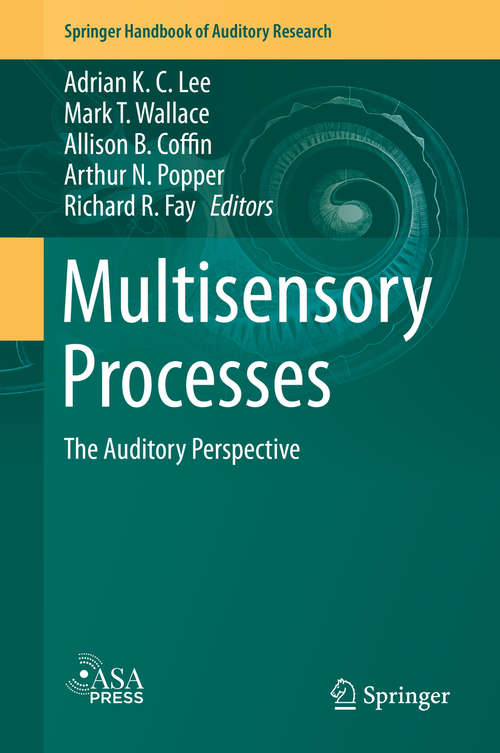 Book cover of Multisensory Processes: The Auditory Perspective (1st ed. 2019) (Springer Handbook of Auditory Research #68)