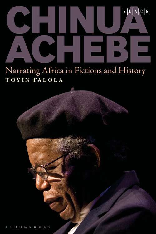 Book cover of Chinua Achebe: Narrating Africa in Fictions and History (Black Literary and Cultural Expressions)