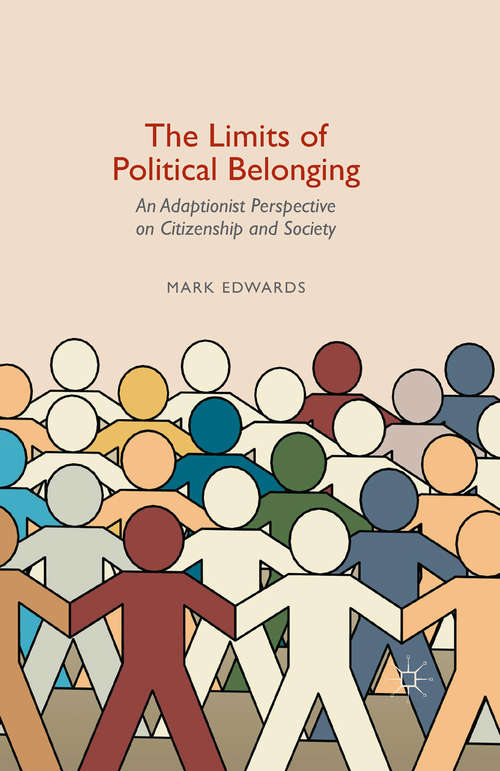 Book cover of The Limits of Political Belonging: An Adaptionist Perspective on Citizenship and Society (1st ed. 2015)