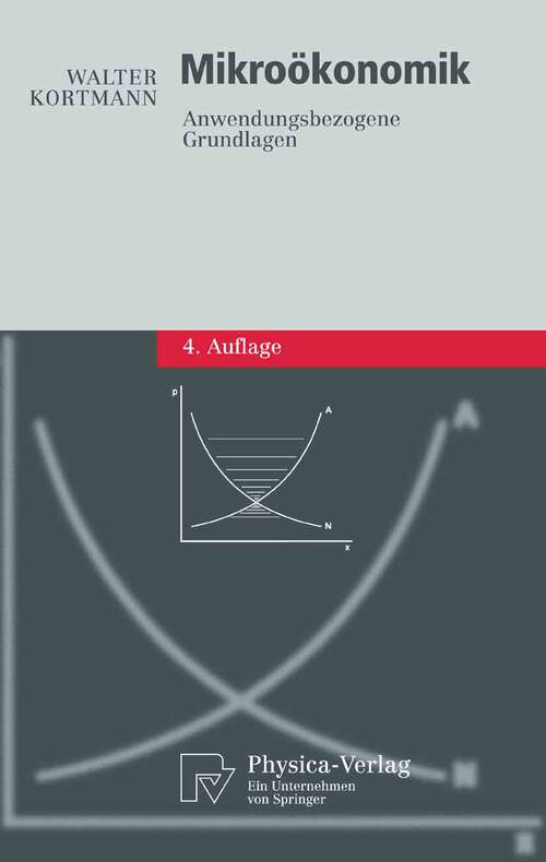 Book cover of Mikroökonomik: Anwendungsbezogene Grundlagen (4., durchgesehene Aufl. 2006) (Physica-Lehrbuch)