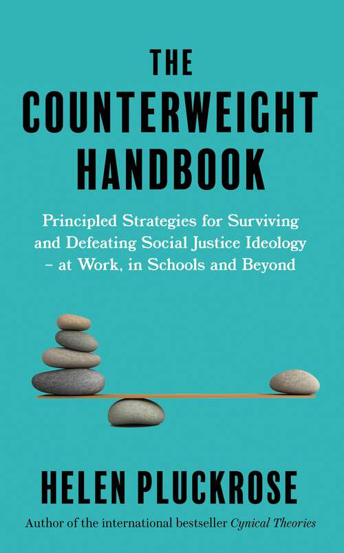 Book cover of The Counterweight Handbook: Principled Strategies for Surviving and Defeating Critical Social Justice Ideology - at Work, in Schools and Beyond