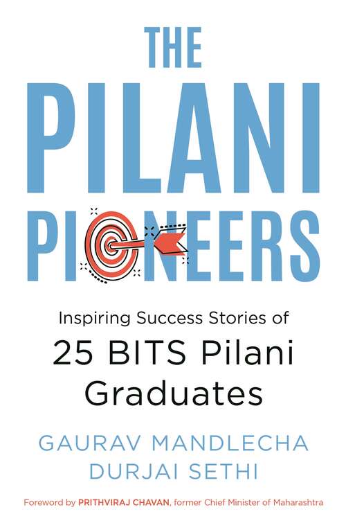 Book cover of The Pilani Pioneers: Inspiring Success Stories of 25 BITS Pilani Graduates