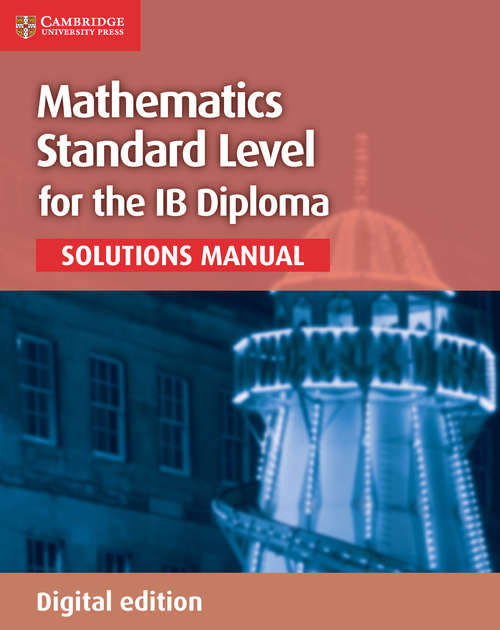 Book cover of Mathematics for the IB Diploma Standard Level Solutions Manual Digital edition (Maths for the IB Diploma)