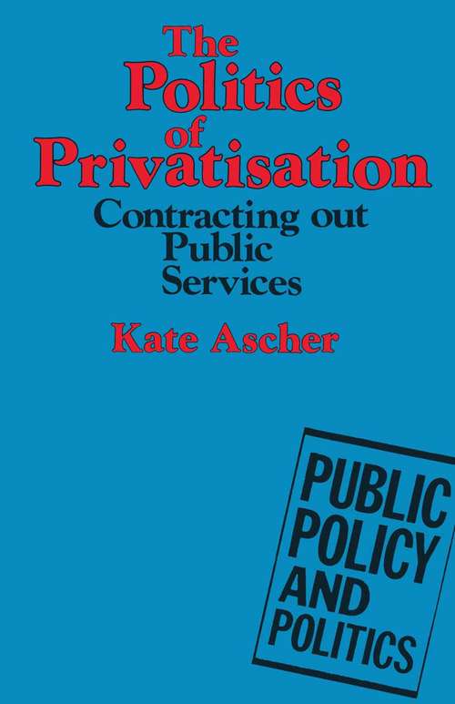 Book cover of The Politics of Privatisation: Contracting Out Public Services (1st ed. 1987)