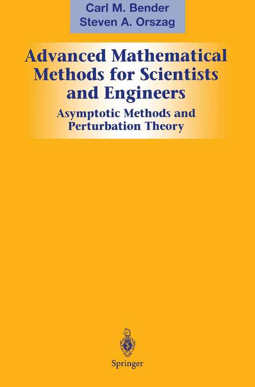 Book cover of Advanced Mathematical Methods for Scientists and Engineers I: Asymptotic Methods and Perturbation Theory (1999)