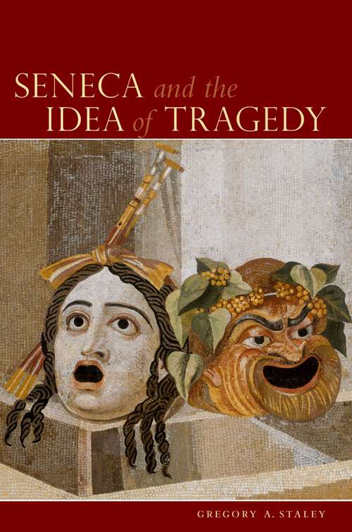 Book cover of Seneca and the Idea of Tragedy