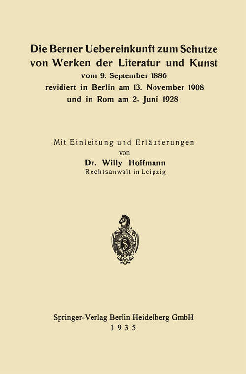 Book cover of Die Berner Uebereinkunft zum Schutze von Werken der Literatur und Kunst vom 9. September 1886 revidiert in Berlin am 13. November 1908 und in Rom am 2. Juni 1928 (1935)