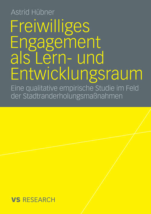 Book cover of Freiwilliges Engagement als Lern- und Entwicklungsraum: Eine qualitative empirische Studie im Feld der Stadtranderholungsmaßnahmen (2010)