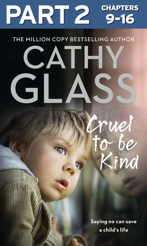 Book cover of Cruel to Be Kind: Part 2 of 3: Saying no can save a child’s life (ePub edition)