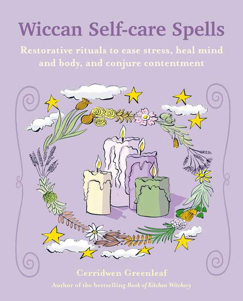 Book cover of Wiccan Self-care Spells: Restorative rituals to ease stress, heal mind and body, and conjure contentment