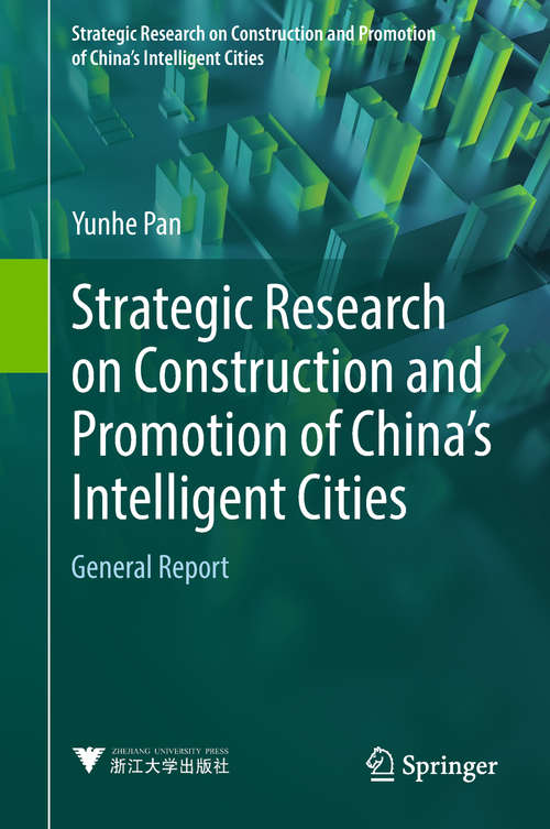 Book cover of Strategic Research on Construction and Promotion of China's Intelligent Cities: General Report (Strategic Research on Construction and Promotion of China's Intelligent Cities)