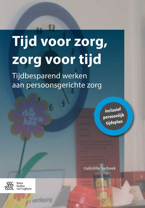 Book cover of Tijd voor zorg, zorg voor tijd: Tijdbesparend werken aan persoonsgerichte zorg (1st ed. 2016)