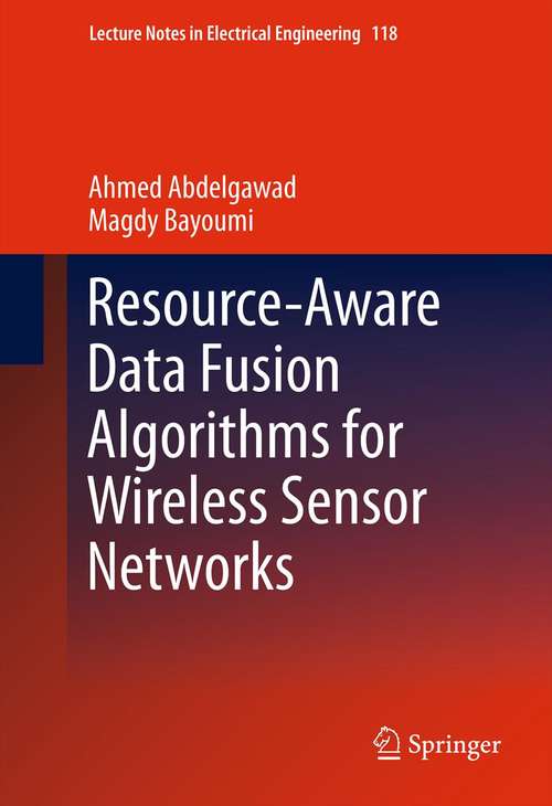 Book cover of Resource-Aware Data Fusion Algorithms for Wireless Sensor Networks (2012) (Lecture Notes in Electrical Engineering #118)