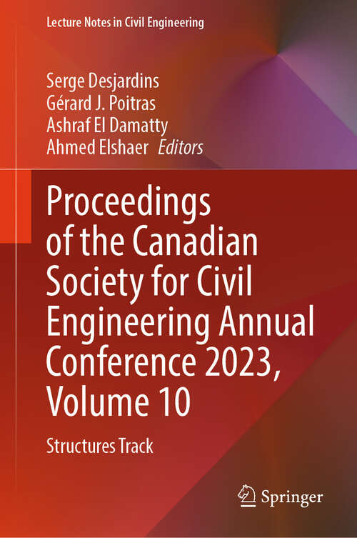 Book cover of Proceedings of the Canadian Society for Civil Engineering Annual Conference 2023, Volume 10: Structures Track (2024) (Lecture Notes in Civil Engineering #504)