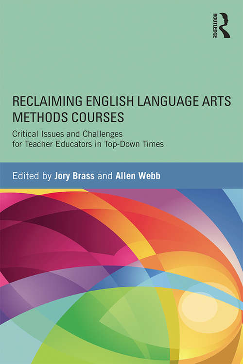 Book cover of Reclaiming  English Language Arts Methods Courses: Critical Issues and Challenges for Teacher Educators in Top-Down Times