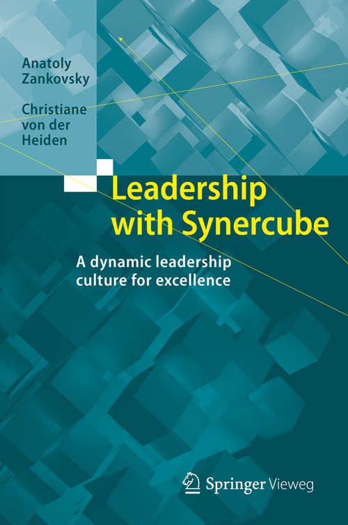 Book cover of Leadership with Synercube: A dynamic leadership culture for excellence (1st ed. 2016)