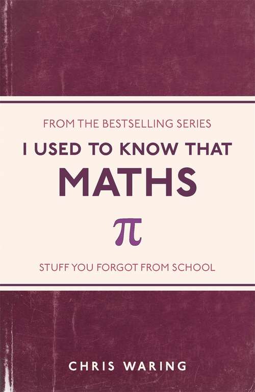 Book cover of I Used to Know That: Maths (I Used To Know That Ser.)