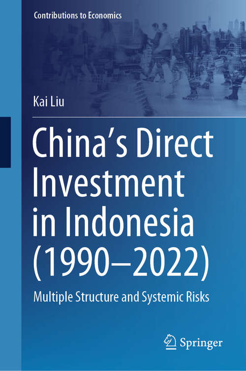 Book cover of China’s Direct Investment in Indonesia: Multiple Structure and Systemic Risks (2024) (Contributions to Economics)