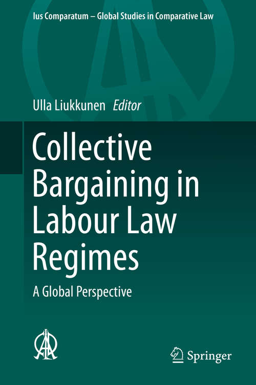 Book cover of Collective Bargaining in Labour Law Regimes: A Global Perspective (1st ed. 2019) (Ius Comparatum - Global Studies in Comparative Law #32)