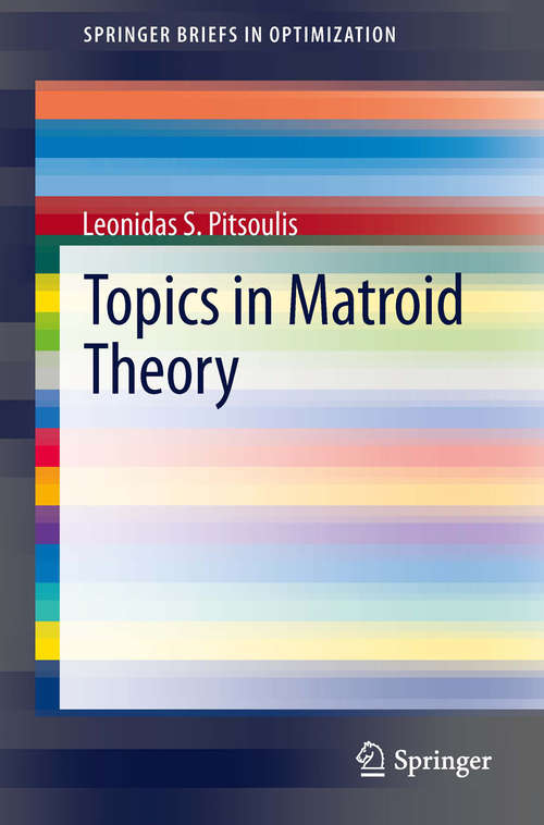 Book cover of Topics in Matroid Theory (2014) (SpringerBriefs in Optimization)