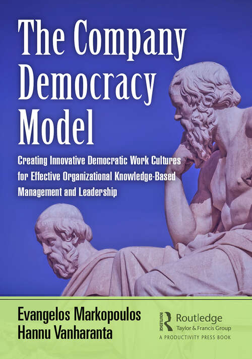 Book cover of The Company Democracy Model: Creating Innovative Democratic Work Cultures for Effective Organizational Knowledge-Based Management and Leadership (Engineering Management)