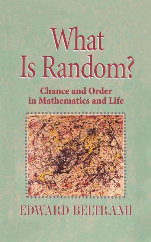 Book cover of What Is Random?: Chance and Order in Mathematics and Life (1999) (Copernicus Ser.)