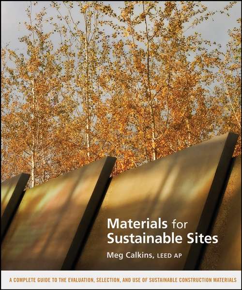 Book cover of Materials for Sustainable Sites: A Complete Guide to the Evaluation, Selection, and Use of Sustainable Construction Materials