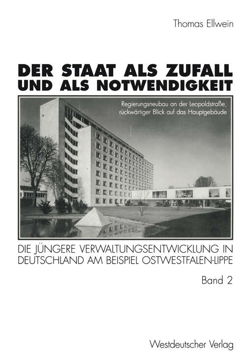 Book cover of Der Staat als Zufall und als Notwendigkeit: Die jüngere Verwaltungsentwicklung in Deutschland am Beispiel Ostwestfalen-Lippe Band 2: Die öffentliche Verwaltung im gesellschaftlichen und politischen Wandel 1919–1990 (1997)